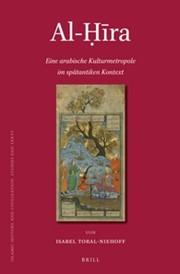 Al-Hira Eine arabische Kulturmetropole im spätantiken Kontext